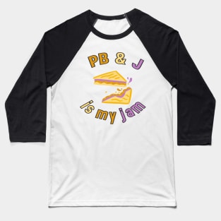 Peanut Butter & Jelly is my jam Baseball T-Shirt